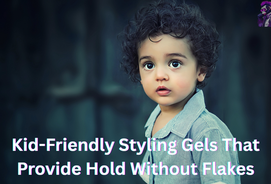 Kid-Friendly Styling Gels That Provide Hold Without Flakes – Top Products For a Soft Hold