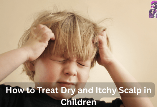 How to Treat Dry and Itchy Scalp in Children (Causes and Solutions)