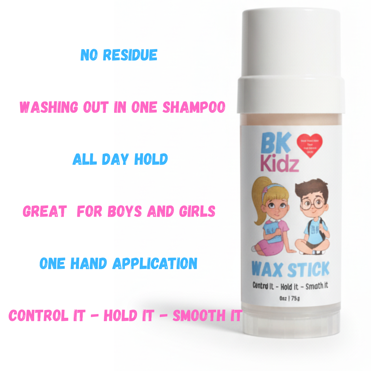 Wax Stick - BK Kidz - Control it - Hold it - Smooth it